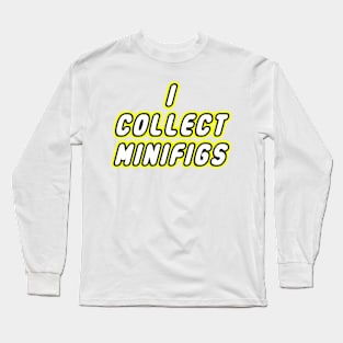 I COLLECT MINIFIGS Long Sleeve T-Shirt